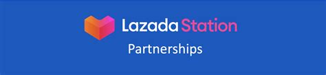 Lazada Station Partnerships .